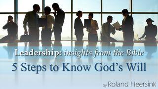 Biblical Leadership: 5 Steps to Know God’s Will 1 Chronicles 29:11 New Living Translation