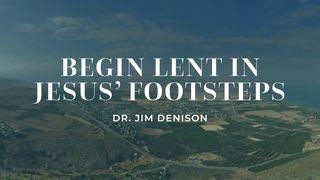 Begin Lent in Jesus’ Footsteps Acts of the Apostles 13:2 New Living Translation