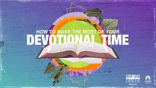 How to Make the Most of Your Devotional Time Matthew 26:41 English Standard Version 2016