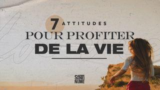 7 Attitudes Pour Profiter De La Vie 1 Thessaloniciens 5:16-18 Bible Darby en français