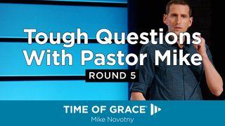 Tough Questions With Pastor Mike: Round 5 Romans 10:17 English Standard Version 2016