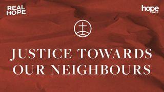 Real Hope: Justice Towards Our Neighbours  Isaiah 32:17 New International Version
