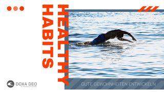 Healthy Habits - Gute Gewohnheiten entwickeln Lukas 24:29 Lutherbibel 1912