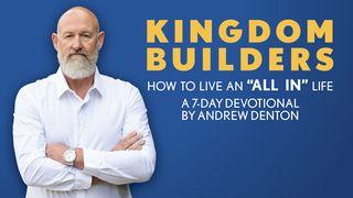 Kingdom Builders: How to Live an "All In" Life Mark 8:34 New International Version
