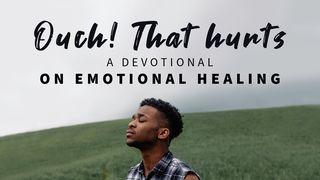 'Ouch! That Hurts' - Finding Emotional Healing Psalms 6:2 Common English Bible