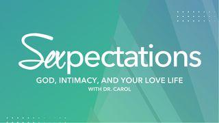 Sexpections: God, Intimacy and Your Love Life Hebrews 8:10-12 New King James Version