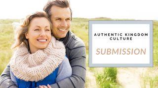 Authentic Kingdom Culture - Submission Philippians 2:1-4 New King James Version