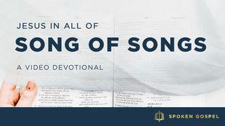 Jesus in All of Song of Songs - A Video Devotional Song of Solomon 1:16 King James Version