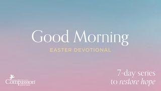 Good Morning Easter Devotional ZAKHARIA 10:6-12 Alkitab Berita Baik