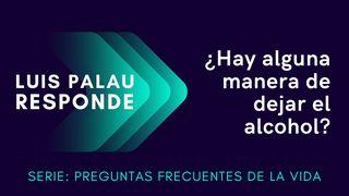 ¿Hay alguna manera de dejar el alcohol? | Luis Palau Responde Mateo 5:3-12 Traducción en Lenguaje Actual