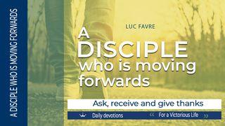 Ask, Receive and Give Thanks Luke 18:35-43 New International Version