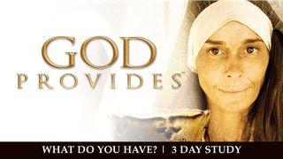 God Provides: "What Do You Have?" Widow and Oil  2 Kings 4:1-44 New Living Translation