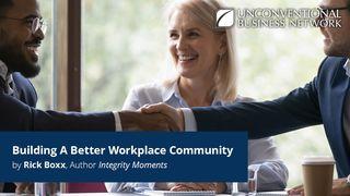 Building A Better Workplace Community Ecclesiastes 4:9-10 The Message