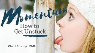 Momentum: How to Get Unstuck Proverbs 4:25 New International Version