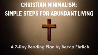 Christian Minimalism: Simple Steps for Abundant Living 1 Corinthians 3:16-17 New Living Translation