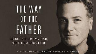 The Way of the Father: Lessons From My Dad, Truths About God Isaiah 58:7 New Living Translation