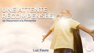 Une Attente Récompensée – de l'Ascension à la Pentecôte Genèse 1:20-23 Nouvelle Français courant