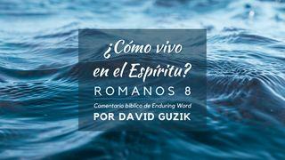 ¿Cómo Vivo en El Espíritu ?: Comentario Bíblico Sobre Romanos 8 Juan 7:39 Nueva Versión Internacional - Español
