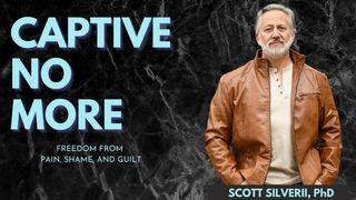 Captive No More: Freedom From Pain, Shame and Guilt Galatians 3:22 King James Version