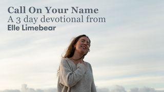 Call on Your Name by Elle Limebear 1 John 4:4 New Living Translation