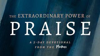The Extraordinary Power of Praise: A 5 Day Devotional From the Psalms Psalms 5:3 New International Version (Anglicised)