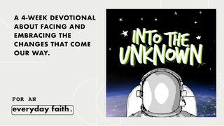 Into the Unknown Psalms 90:2 New International Version