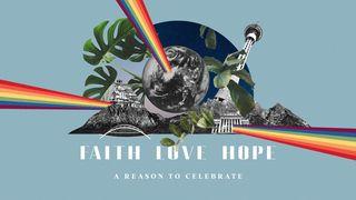 Faith, Love, Hope - a Reason to Celebrate Psalms 150:4 New Living Translation