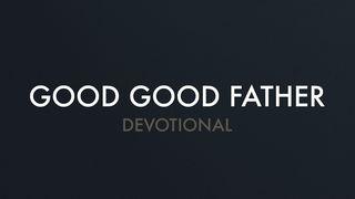 Chris Tomlin - Good Good Father Devotional John 4:14 The Passion Translation