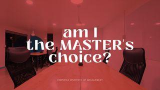 Am I the Master’s Choice? Genesis 24:2-4 New King James Version