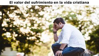 El valor del sufrimiento en la vida cristiana Santiago 1:2-4 Traducción en Lenguaje Actual