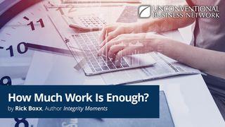 How Much Work Is Enough? I Timothy 5:8 New King James Version
