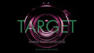 Target: Aiming To Focus On God Numbers 14:9 New Living Translation
