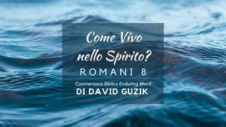 Come Vivo Nello Spirito?: Commentario Biblico Su Romani 8 Lettera ai Romani 8:14 Nuova Riveduta 1994
