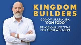 Kingdom Builders: Cómo Vivir Una Vida "Con Todo" Mateo 13:48 Versión Biblia Libre