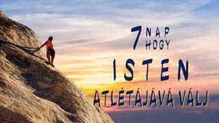 7 Nap, Hogy Isten Atlétájává Válj Filippi 4:7 Revised Hungarian Bible
