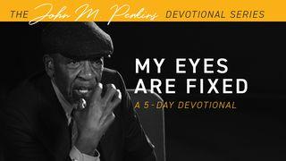 My Eyes Are Fixed I Corinthians 9:24-27 New King James Version