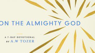 TOZER ON THE ALMIGHTY GOD Revelation 22:17 New International Version (Anglicised)