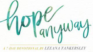 Hope Anyway by Leeana Tankersley Psalms 71:14 New International Version