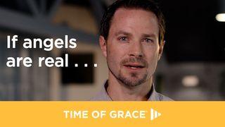 If Angels Are Real . . .  Luke 22:44 Amplified Bible, Classic Edition