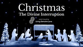 Christmas: The Divine Interruption  Luc 3:16 La Bible du Semeur 2015