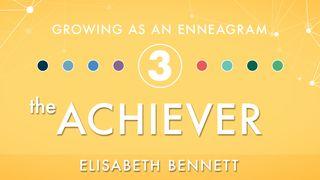 Growing as an Enneagram Three: The Achiever Zechariah 8:14-17 The Message