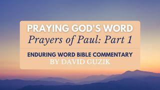 Praying God’s Word: Prayers of Paul (Part 1) Deuteronomy 32:9 King James Version