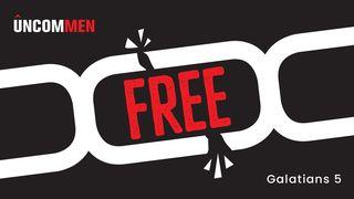 Uncommen: Live Free Galatians 5:6 New International Version