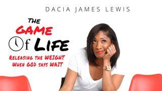 The Game of Life: Releasing the Weight When God Says Wait Mark 1:35 New Living Translation