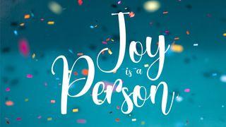 Joy is a Person James 1:2-15 New International Version