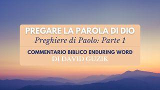 Pregare La Parola Di Dio: Preghiere Di Paolo (Parte 1) Lettera agli Efesini 3:16 Nuova Riveduta 2006
