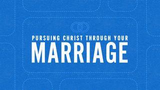 Pursuing Christ Through Your Marriage Romans 1:11-15 New International Version