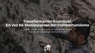 Transformación Espiritual, en Vez De Manipulación Del Comportamiento 2 Pedro 1:3-7 Traducción en Lenguaje Actual