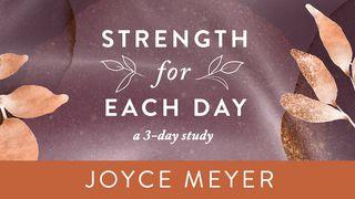 Strength for Each Day John 15:5-8 The Message