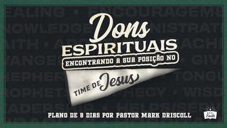 Dons Espirituais: Encontrando a Sua Posição No Time De Jesus 1Coríntios 12:11 Nova Tradução na Linguagem de Hoje